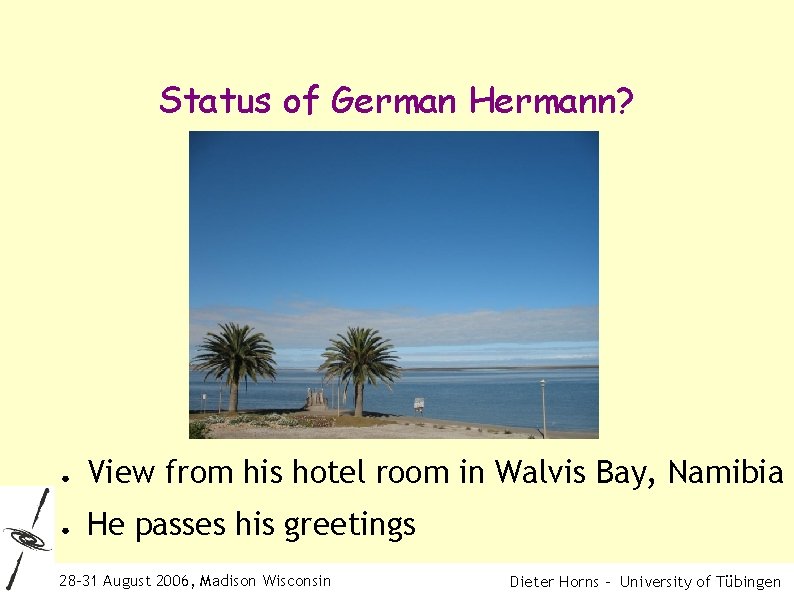 Status of German Hermann? ● View from his hotel room in Walvis Bay, Namibia