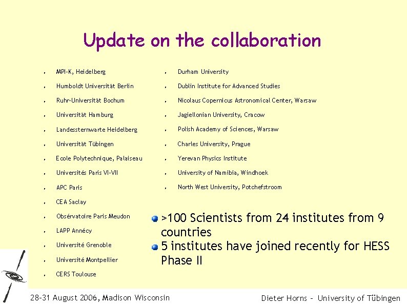 Update on the collaboration ● MPI-K, Heidelberg ● Durham University ● Humboldt Universität Berlin