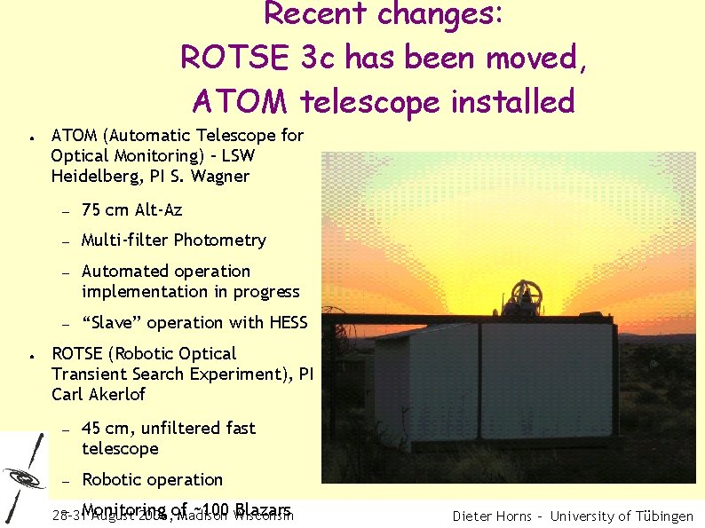 Recent changes: ROTSE 3 c has been moved, ATOM telescope installed ● ● ATOM