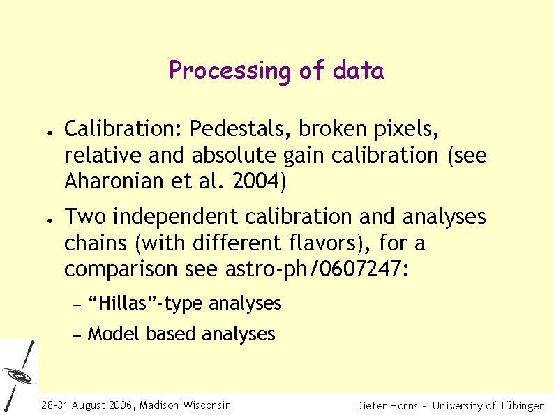 Processing of data ● ● Calibration: Pedestals, broken pixels, relative and absolute gain calibration