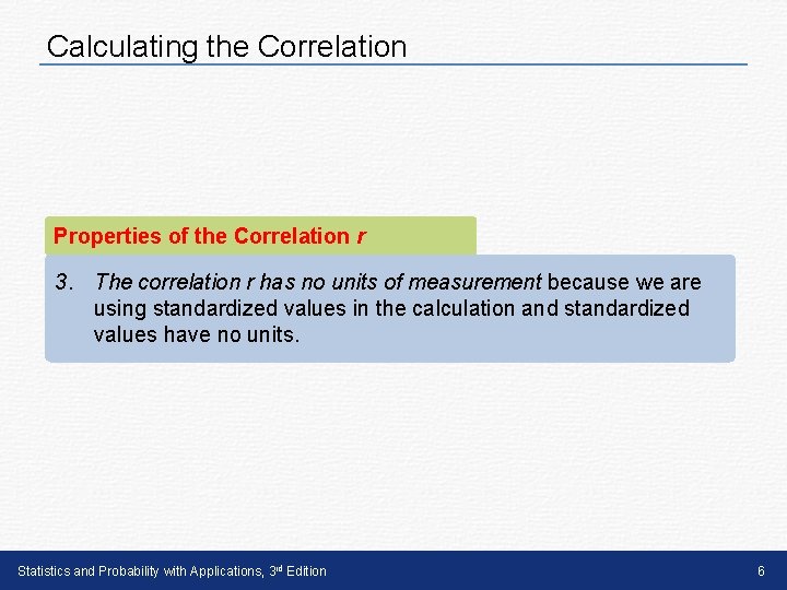 Calculating the Correlation Properties of the Correlation r 3. The correlation r has no