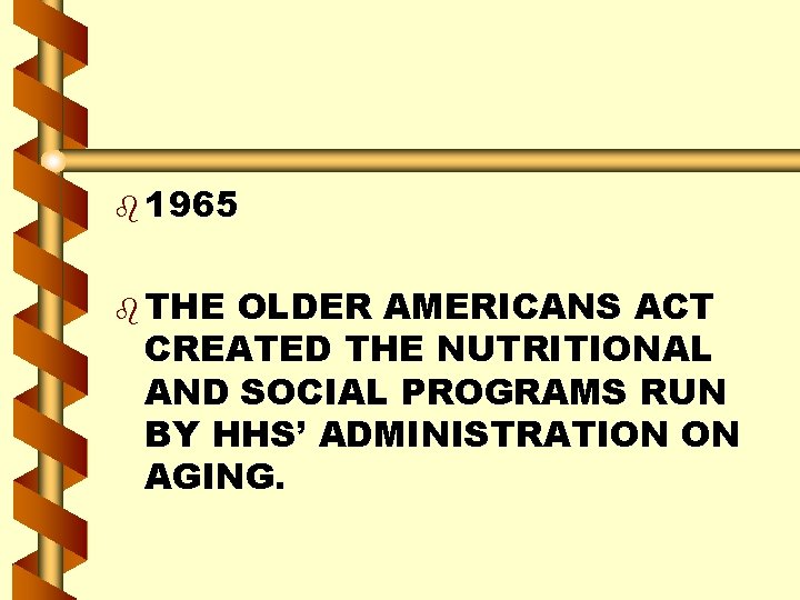 b 1965 b THE OLDER AMERICANS ACT CREATED THE NUTRITIONAL AND SOCIAL PROGRAMS RUN