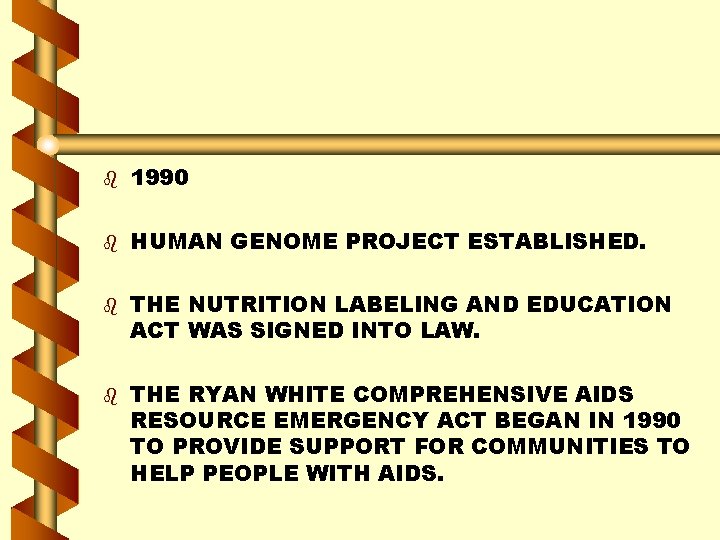 b 1990 b HUMAN GENOME PROJECT ESTABLISHED. b b THE NUTRITION LABELING AND EDUCATION