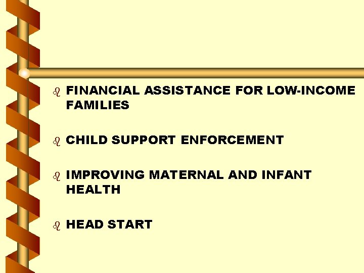b b FINANCIAL ASSISTANCE FOR LOW-INCOME FAMILIES CHILD SUPPORT ENFORCEMENT IMPROVING MATERNAL AND INFANT