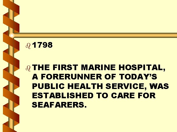 b 1798 b THE FIRST MARINE HOSPITAL, A FORERUNNER OF TODAY’S PUBLIC HEALTH SERVICE,