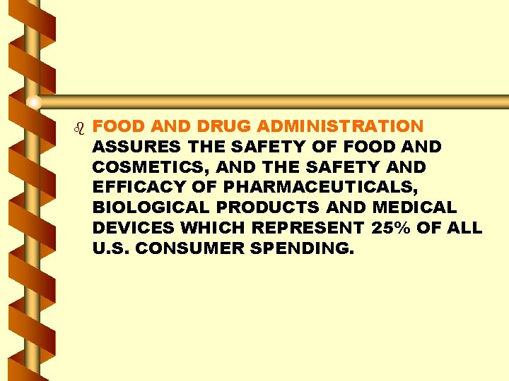 b FOOD AND DRUG ADMINISTRATION ASSURES THE SAFETY OF FOOD AND COSMETICS, AND THE