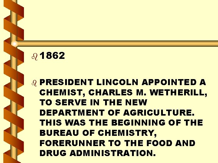 b 1862 b PRESIDENT LINCOLN APPOINTED A CHEMIST, CHARLES M. WETHERILL, TO SERVE IN