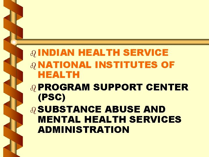 b INDIAN HEALTH SERVICE b NATIONAL INSTITUTES OF HEALTH b PROGRAM SUPPORT CENTER (PSC)