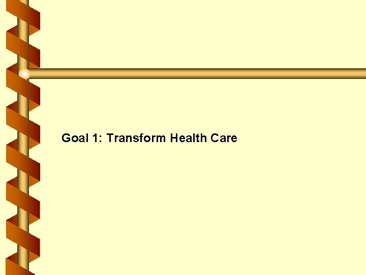 Goal 1: Transform Health Care 