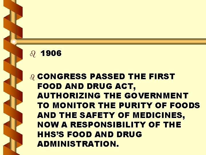 b 1906 b CONGRESS PASSED THE FIRST FOOD AND DRUG ACT, AUTHORIZING THE GOVERNMENT