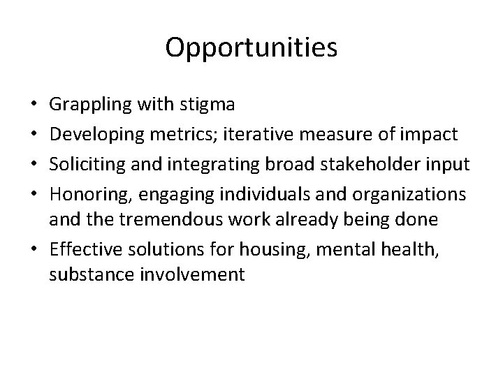 Opportunities Grappling with stigma Developing metrics; iterative measure of impact Soliciting and integrating broad