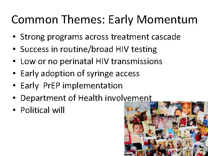 Common Themes: Early Momentum • • Strong programs across treatment cascade Success in routine/broad