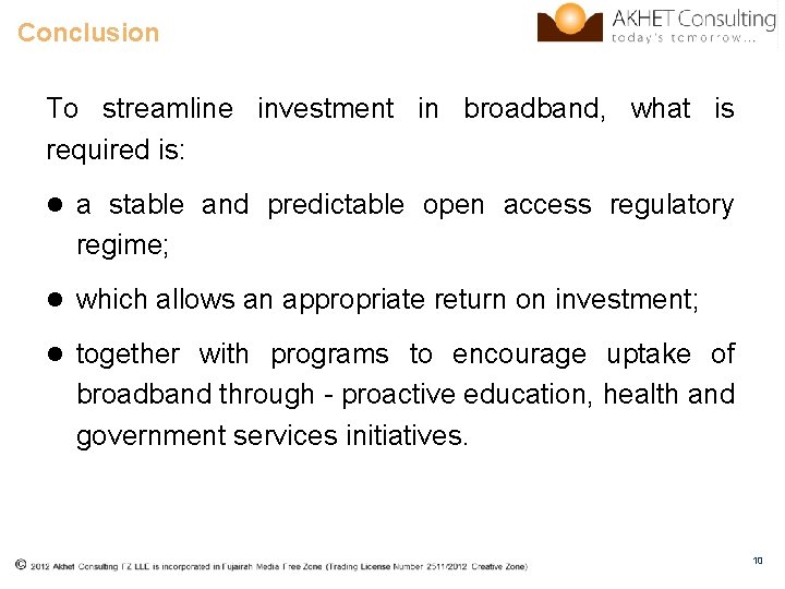 Conclusion To streamline investment in broadband, what is required is: l a stable and