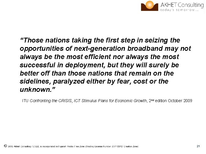 Conclusion “Those nations taking the first step in seizing the opportunities of next-generation broadband