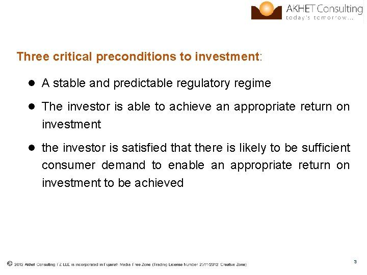 Three critical preconditions to investment: l A stable and predictable regulatory regime l The