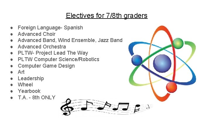 Electives for 7/8 th graders ● ● ● Foreign Language- Spanish Advanced Choir Advanced