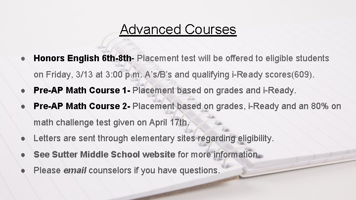 Advanced Courses ● Honors English 6 th-8 th- Placement test will be offered to