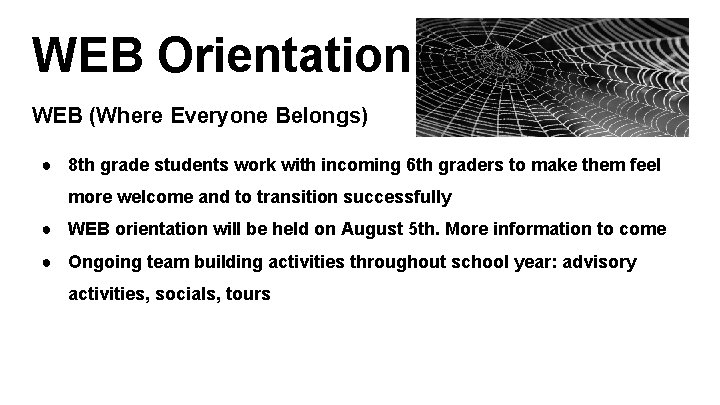 WEB Orientation WEB (Where Everyone Belongs) ● 8 th grade students work with incoming