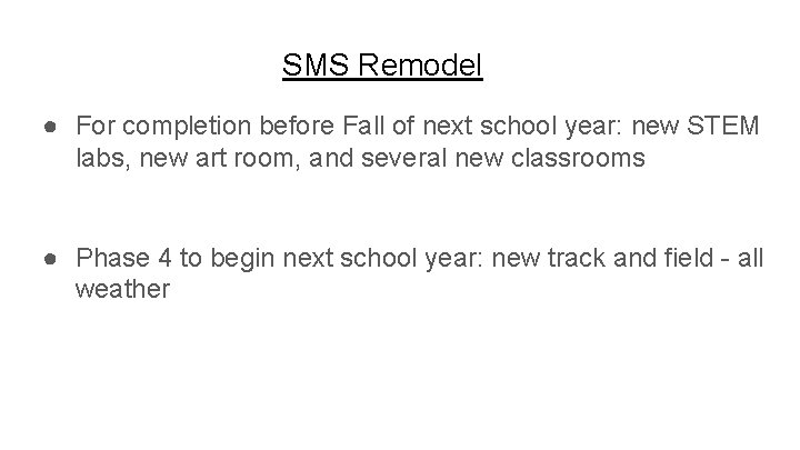 SMS Remodel ● For completion before Fall of next school year: new STEM labs,