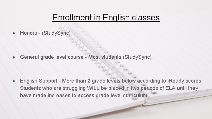 Enrollment in English classes ● Honors - (Study. Sync) ● General grade level course