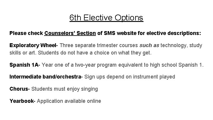 6 th Elective Options Please check Counselors’ Section of SMS website for elective descriptions: