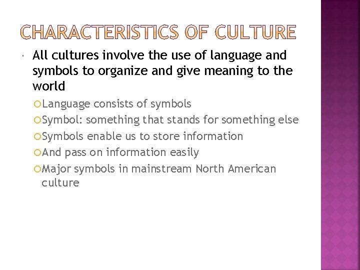  All cultures involve the use of language and symbols to organize and give
