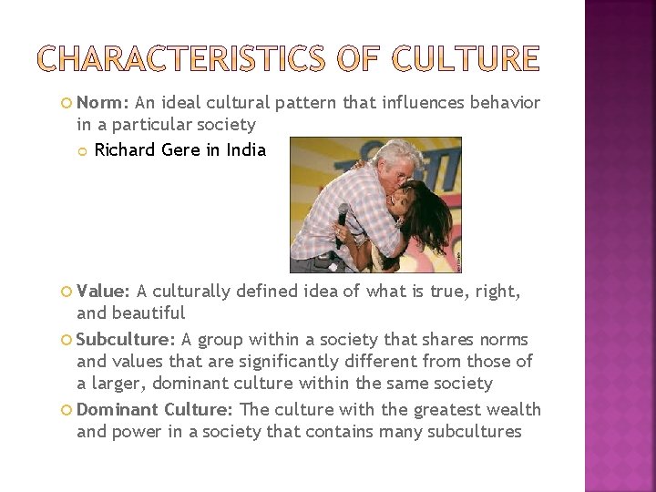  Norm: An ideal cultural pattern that influences behavior in a particular society Richard