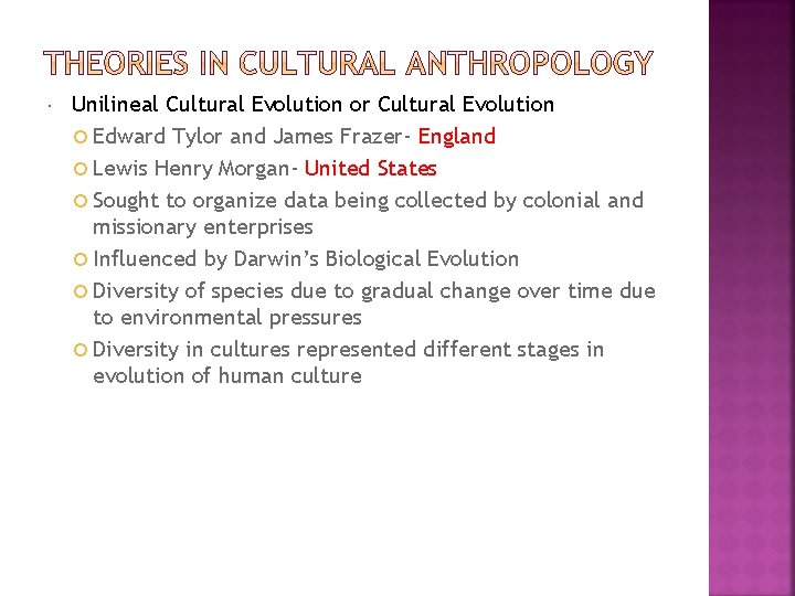  Unilineal Cultural Evolution or Cultural Evolution Edward Tylor and James Frazer- England Lewis