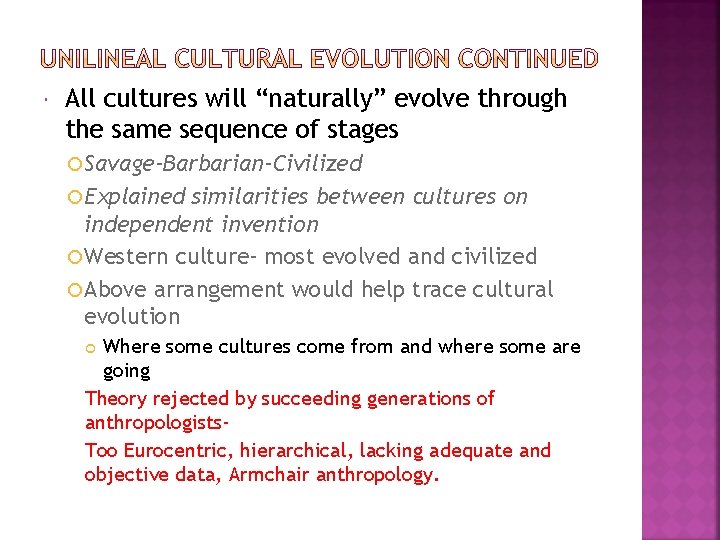  All cultures will “naturally” evolve through the same sequence of stages Savage-Barbarian-Civilized Explained