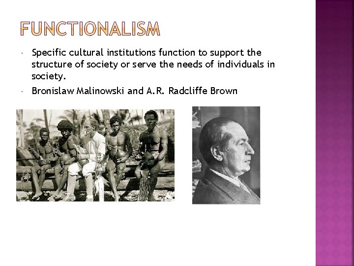  Specific cultural institutions function to support the structure of society or serve the