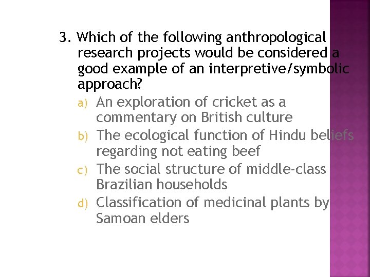 3. Which of the following anthropological research projects would be considered a good example