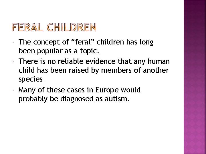  The concept of “feral” children has long been popular as a topic. There