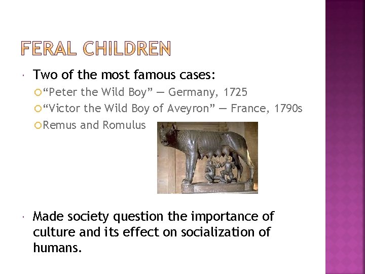  Two of the most famous cases: “Peter the Wild Boy” — Germany, 1725