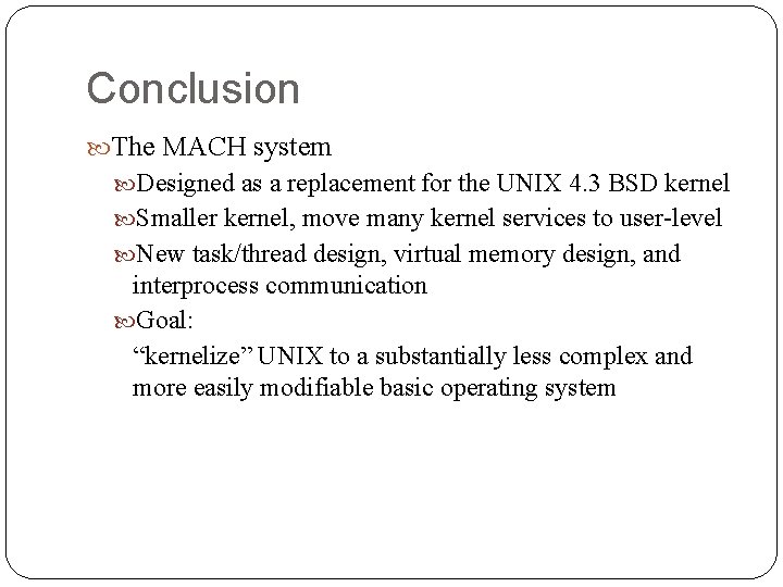 Conclusion The MACH system Designed as a replacement for the UNIX 4. 3 BSD
