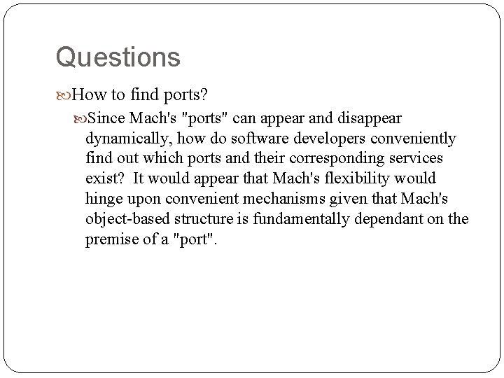 Questions How to find ports? Since Mach's "ports" can appear and disappear dynamically, how