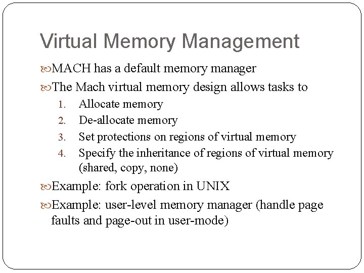Virtual Memory Management MACH has a default memory manager The Mach virtual memory design