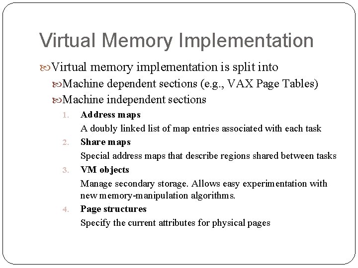 Virtual Memory Implementation Virtual memory implementation is split into Machine dependent sections (e. g.