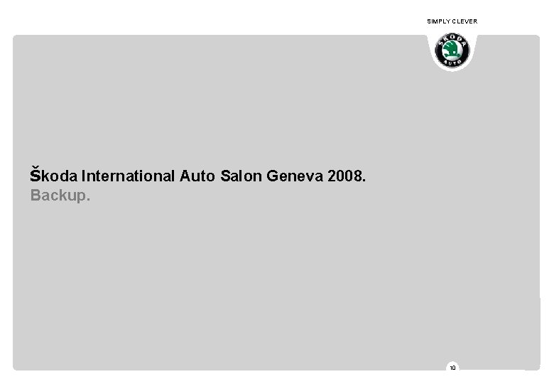 SIMPLY CLEVER Škoda International Auto Salon Geneva 2008. Backup. 10 