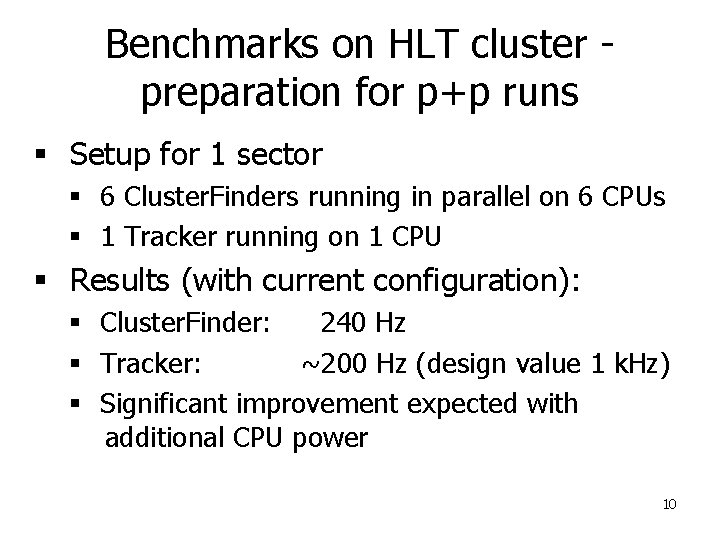 Benchmarks on HLT cluster preparation for p+p runs § Setup for 1 sector §