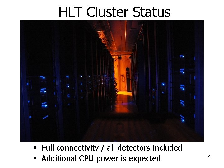 HLT Cluster Status § Full connectivity / all detectors included § Additional CPU power