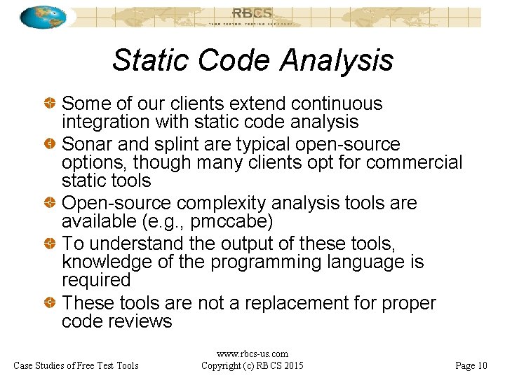 Static Code Analysis Some of our clients extend continuous integration with static code analysis