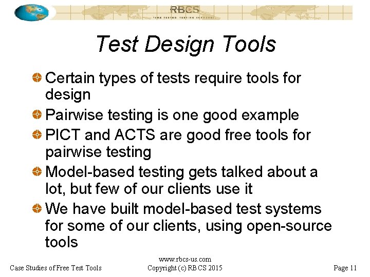 Test Design Tools Certain types of tests require tools for design Pairwise testing is