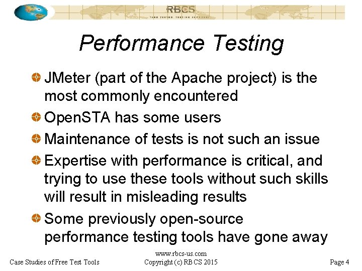 Performance Testing JMeter (part of the Apache project) is the most commonly encountered Open.