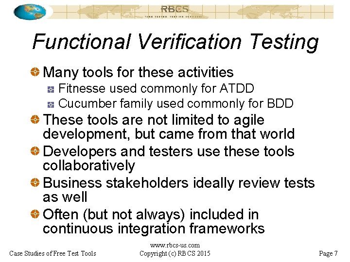 Functional Verification Testing Many tools for these activities Fitnesse used commonly for ATDD Cucumber