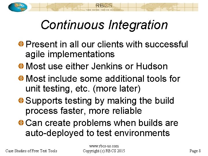 Continuous Integration Present in all our clients with successful agile implementations Most use either