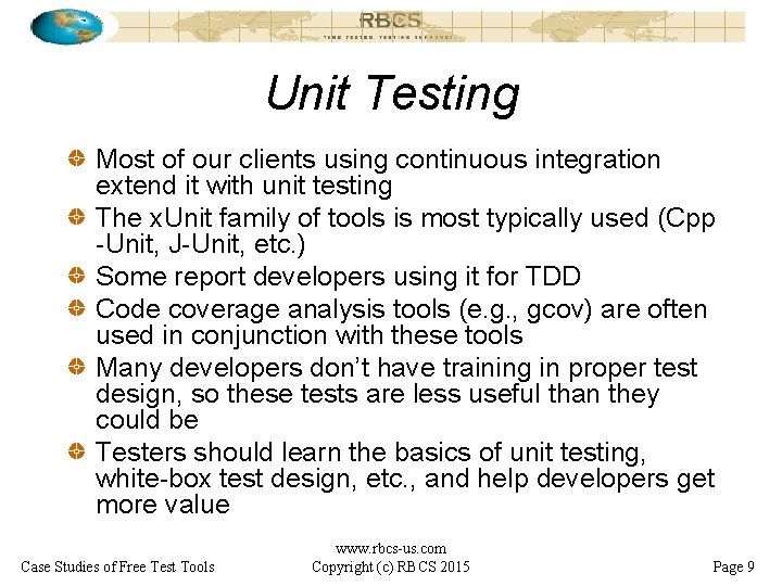 Unit Testing Most of our clients using continuous integration extend it with unit testing