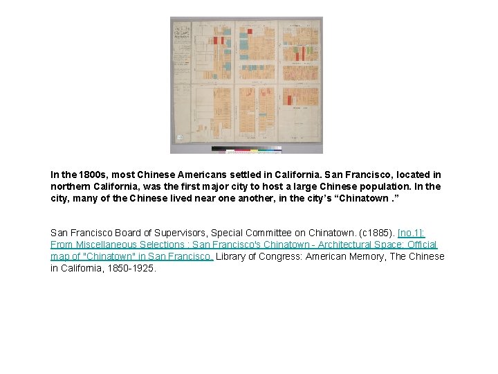 In the 1800 s, most Chinese Americans settled in California. San Francisco, located in