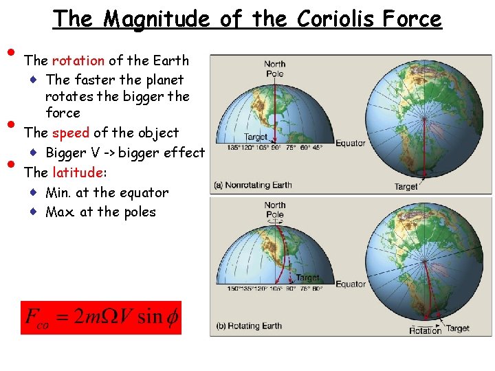  • • • The Magnitude of the Coriolis Force The rotation of the