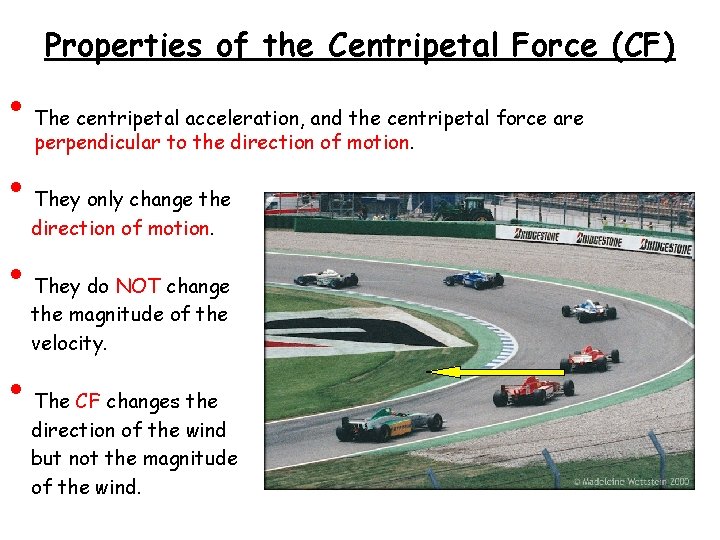 Properties of the Centripetal Force (CF) • • The centripetal acceleration, and the centripetal