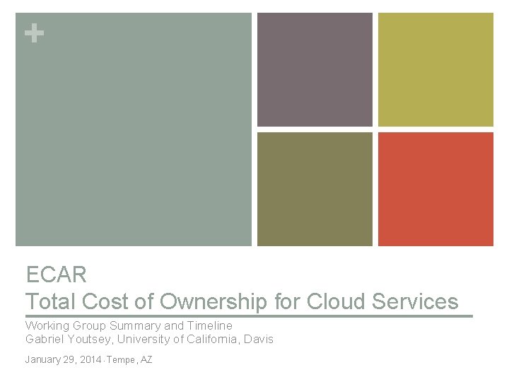 + ECAR Total Cost of Ownership for Cloud Services Working Group Summary and Timeline